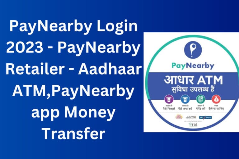 PayNearby Login 2023 – PayNearby Retailer – Aadhaar ATM,PayNearby app Money Transfer